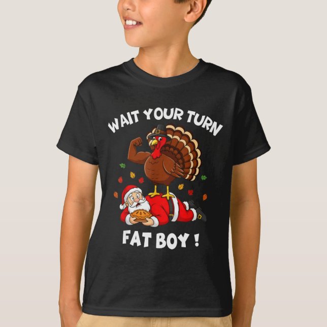 Camiseta Wait Your Turn Fat Boy Funny Thanksgiving Christma (Anverso)