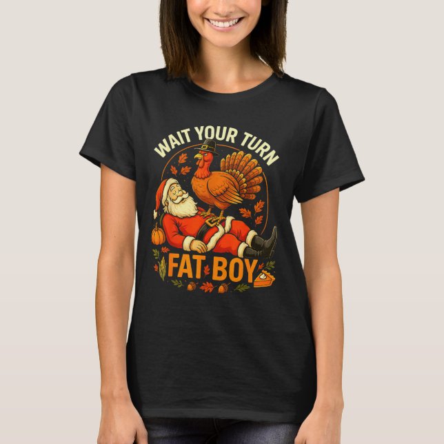 Camiseta Wait Your Turn Fat Boy Funny Thanksgiving Santa An (Anverso)