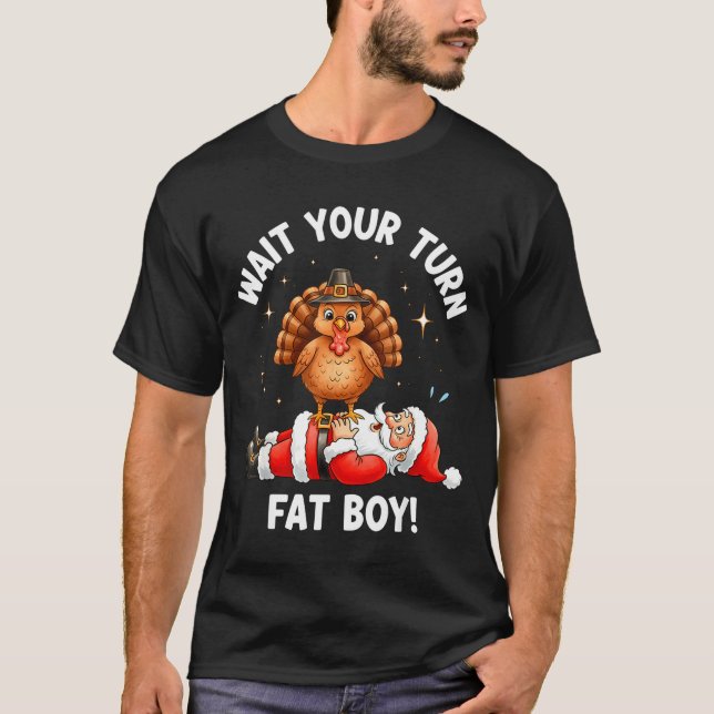 Camiseta Wait Your Turn Fat Boy Funny Thanksgiving Turkey A (Anverso)