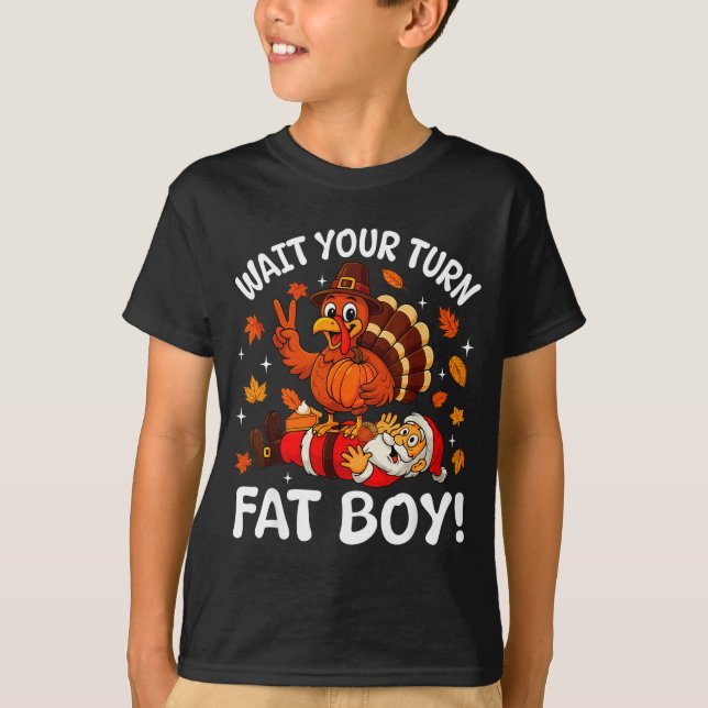 Camiseta Wait Your Turn Fat Boy Funny Thanksgiving Turkey C (Anverso)