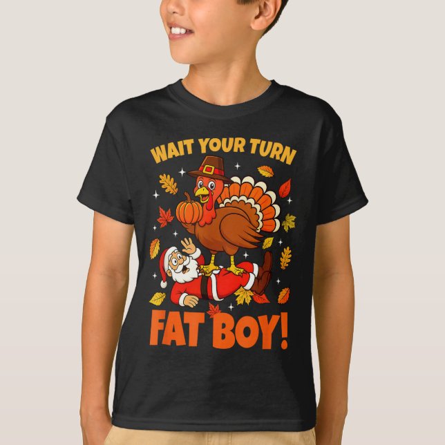 Camiseta Wait Your Turn Fat Boy Turkey Santa Funny Thanksgi (Anverso)