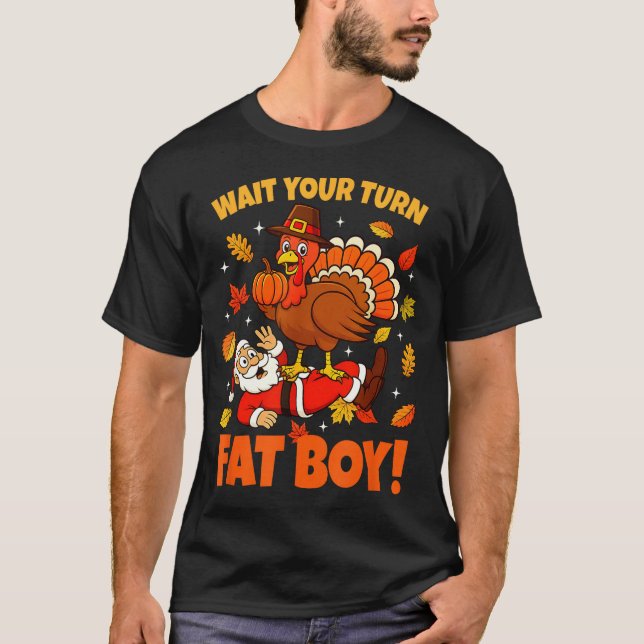 Camiseta Wait Your Turn Fat Boy Turkey Santa Funny Thanksgi (Anverso)