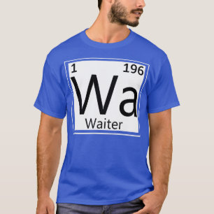 Camiseta Waiter Peridic Elements Restaurant Waitress