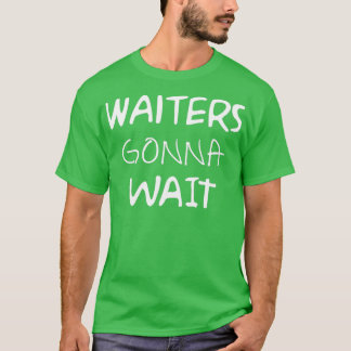Camiseta Waiters va a esperar al restaurante