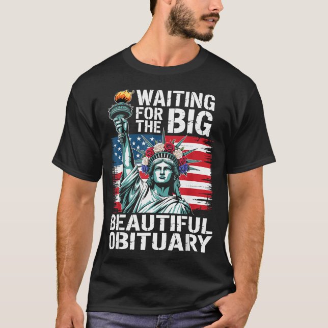 Camiseta Waiting For The Big Beautiful Obituary Funny Sayin (Anverso)