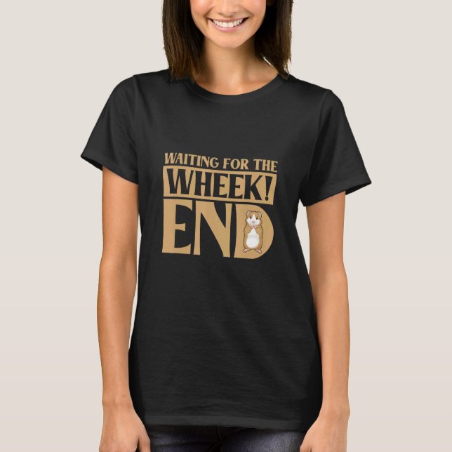 Camiseta Waiting For The Wheek End Guinea Pig Guinea (Anverso)