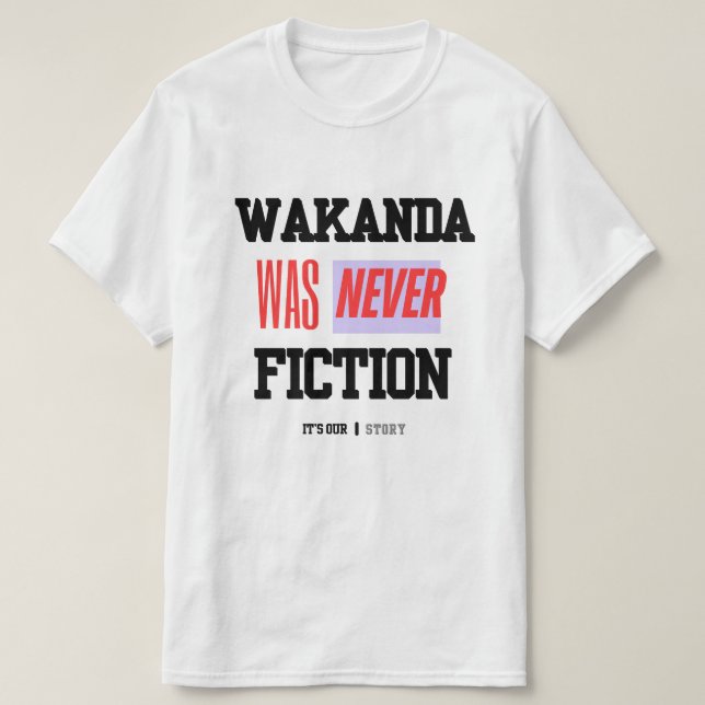 Camiseta WAKANDA Was Never Fiction | T-Shirt (Diseño del anverso)