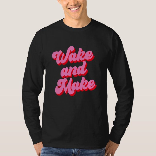 Camiseta Wake And Make Funny Pink Text (Anverso)