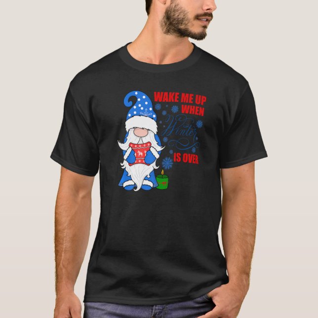 Camiseta Wake Me Up When Winter Is Over Snow Gnome Always C (Anverso)