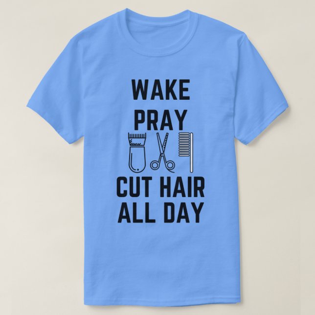 Camiseta Wake Pray Cut Hair todo el día 1 (Diseño del anverso)