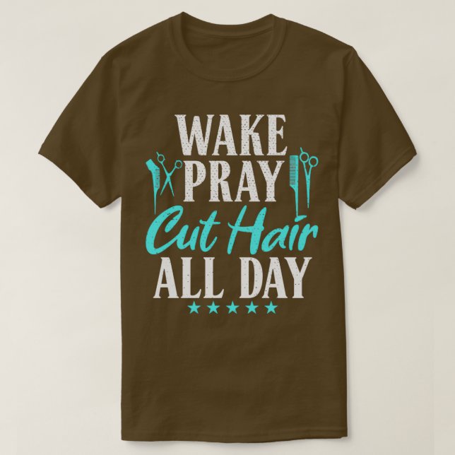 Camiseta Wake Pray Cut Hair Todo El Día Barber Hairdresser (Diseño del anverso)