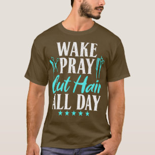 Camiseta Wake Pray Cut Hair Todo El Día Barber Hairdresser
