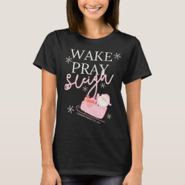 Camiseta Wake Pray Sleigh
