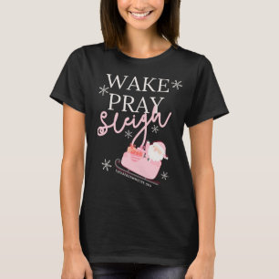 Camiseta Wake Pray Sleigh