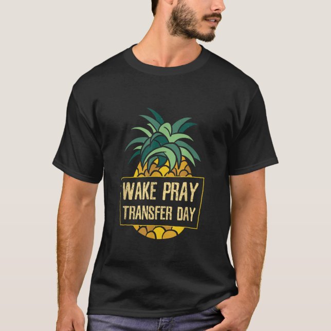 Camiseta Wake Pray Transfer Day ICSI FIV Embarazo (Anverso)