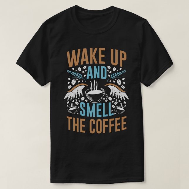 Camiseta Wake Up and Smell the Coffee Modern Quote Typograp (Diseño del anverso)