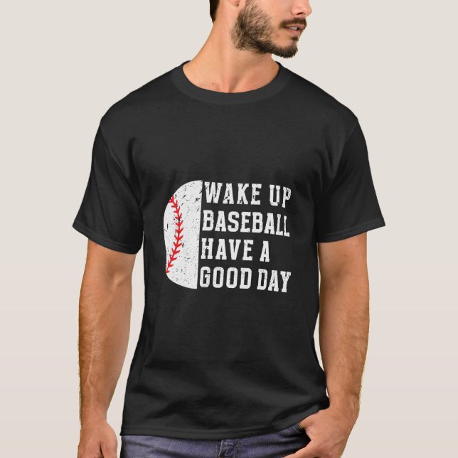 Camiseta Wake Up Baseball Have A Day Baseball Player (Anverso)