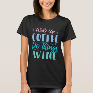 Camiseta Wake Up CoffDo Things Wine 2