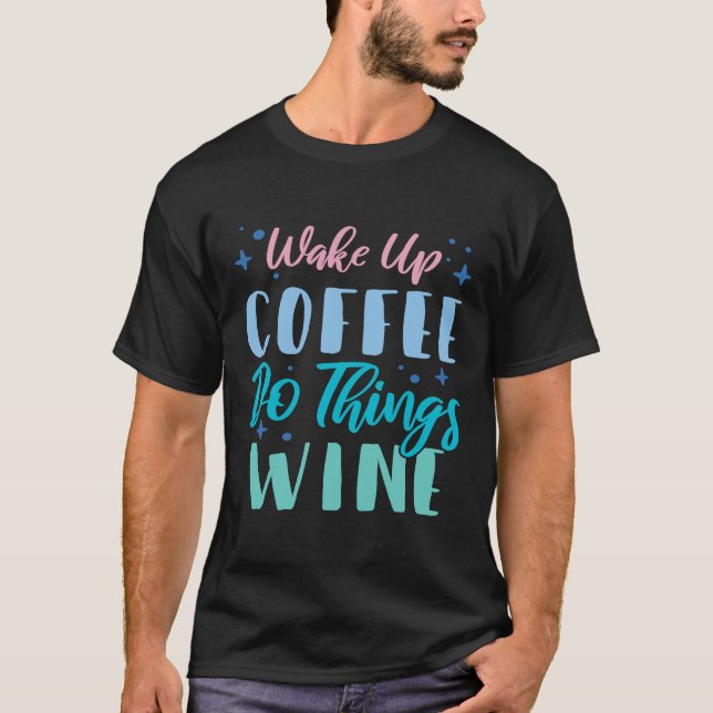 Camiseta Wake Up CoffDo Things Wine 2 (Anverso)