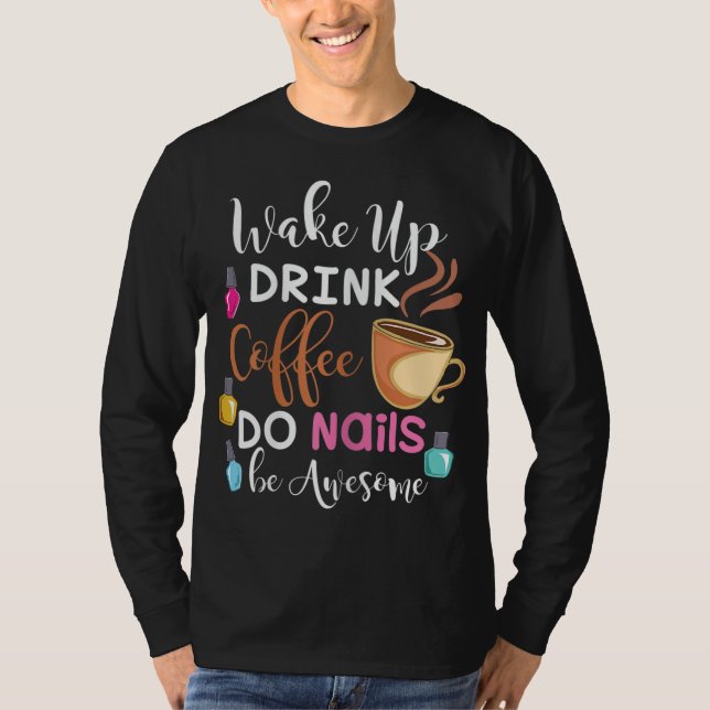 Camiseta Wake Up Coffee Do Nails Nail Tech (Anverso)
