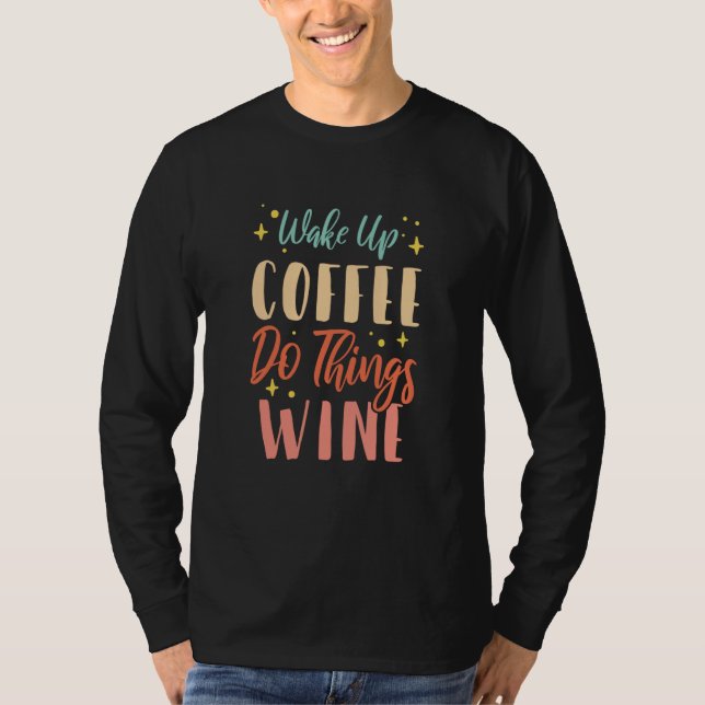 Camiseta Wake Up Coffee Do Things Wine  5 (Anverso)