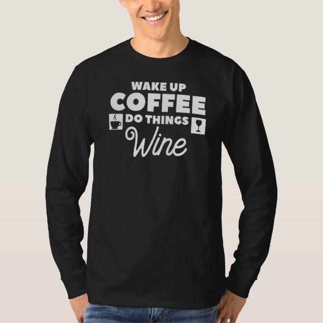 Camiseta Wake Up Coffee Do Things Wine Caffeine (Anverso)