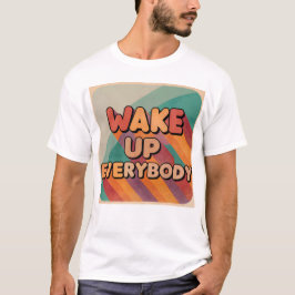 Camiseta Wake up everybody