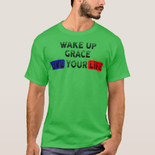 Camiseta Wake Up Live Your Life GRACE