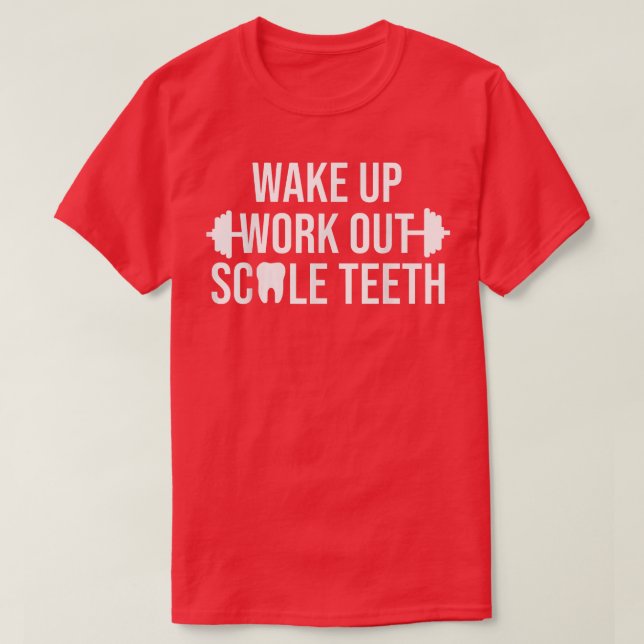 Camiseta Wake Up Work Out Escala Dientes higienistas dental (Diseño del anverso)