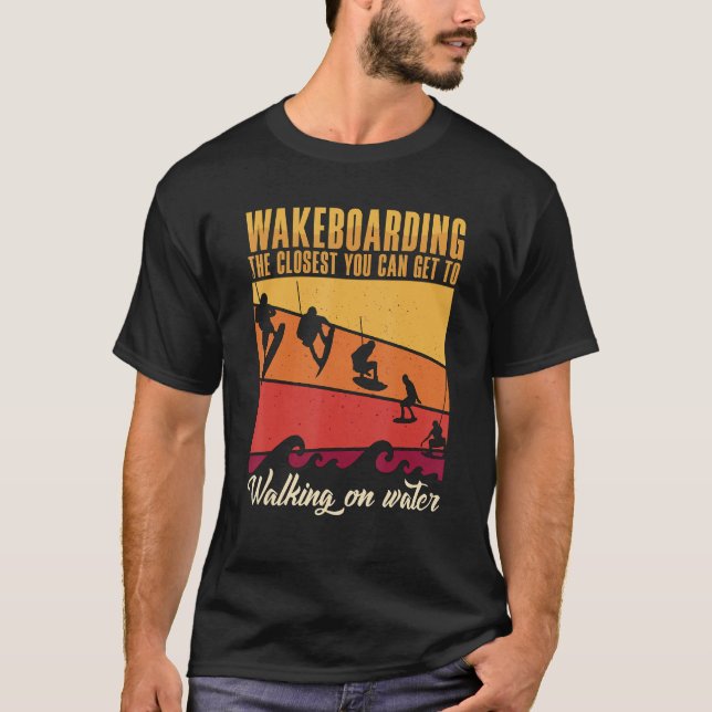 Camiseta Wakeboarding The Closest You Can Get To Walking On (Anverso)