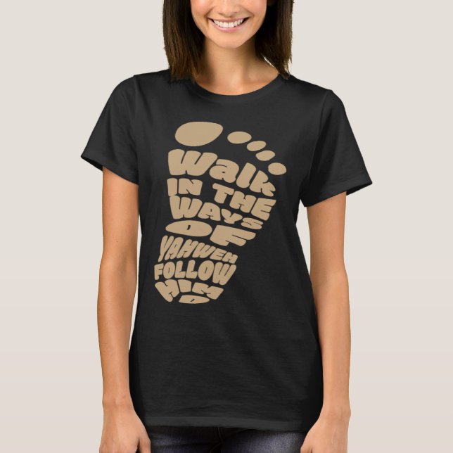 Camiseta Walk in the Ways of Yahweh Follow Him (Anverso)