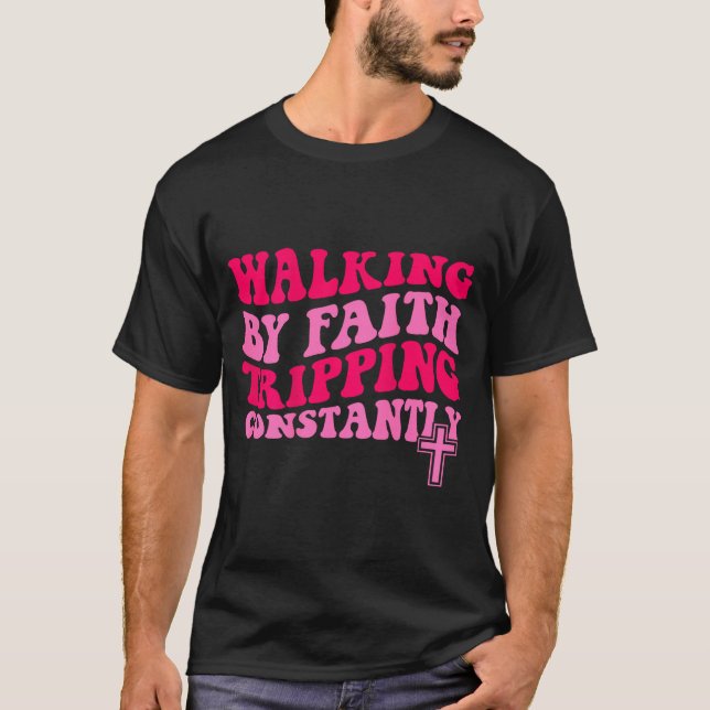 Camiseta Walking By Faith Tripng Constantly  (Anverso)