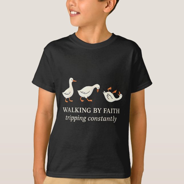 Camiseta Walking By Faith Tripng Constantly Funny Goose  (Anverso)