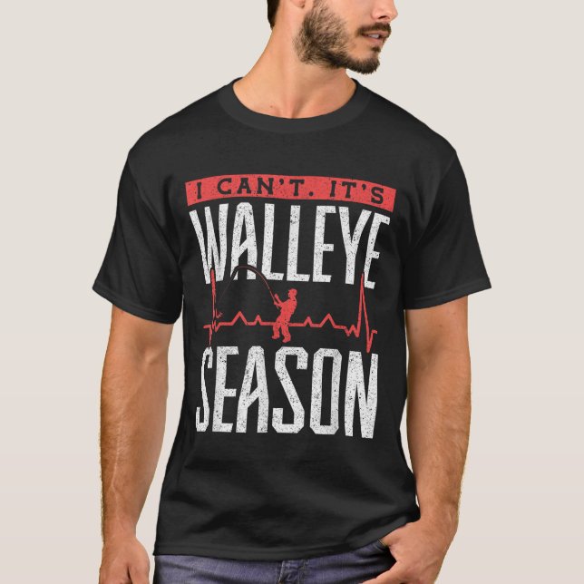 Camiseta Walleye Fishing I Can’t It’s Walleye Season  (Anverso)
