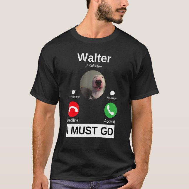 Camiseta Walter Dog Está Llamando Humor Animal A Bull Terri (Anverso)