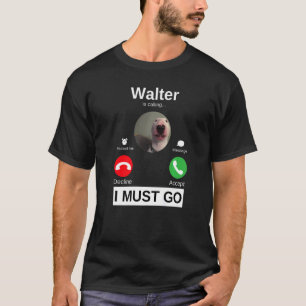 Camiseta Walter Dog Está Llamando Humor Animal A Bull Terri