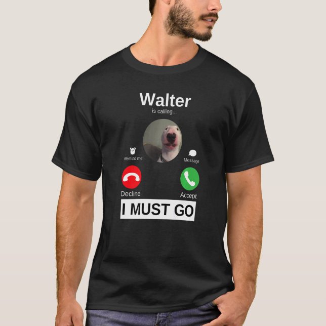 Camiseta Walter Dog Está Llamando Humor Animal A Bull Terri (Anverso)
