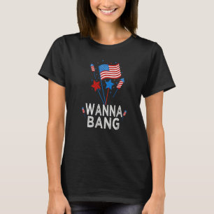 Camiseta Wanna Bang 4 De Julio Patriótico Fireworks Directo