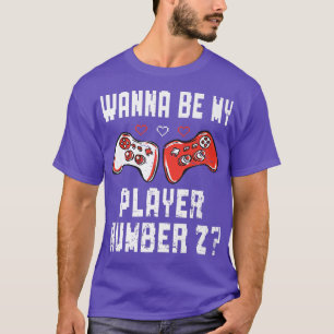 Camiseta Wanna Be My Player Número 2 Video Game Lover Gamer