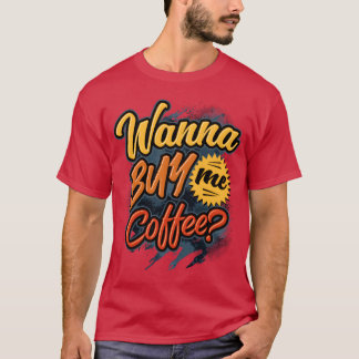 Camiseta Wanna Buy Me Coffee Barista Coffee Lover friend