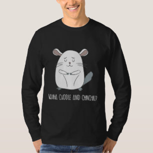 Camiseta Wanna Cuddle And Chinchilll Awesome Cute Chinchill