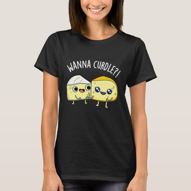 Camiseta Wanna Curdle Funny Cheese Puns Dark BG (Anverso)