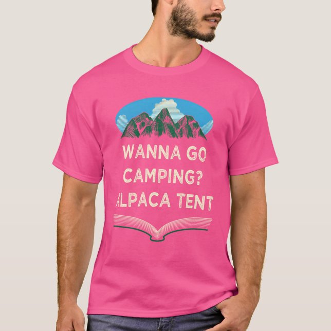Camiseta Wanna Go Camping Alpacaent Camper Funny Camp Hum v (Anverso)
