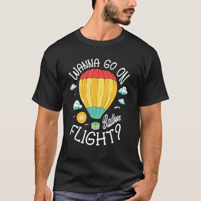 Camiseta Wanna Go On A Balloon Flight Hot Air Balloon (Anverso)