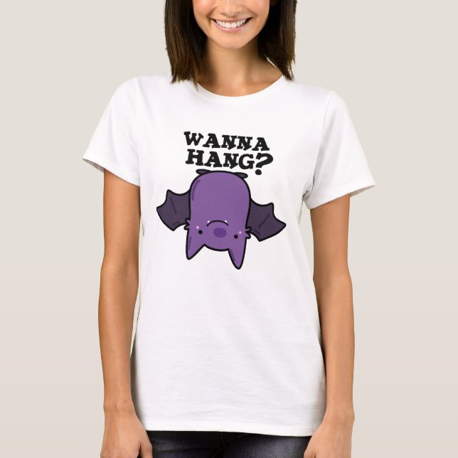 Camiseta Wanna Hang Funny Animal Bat Pun (Anverso)