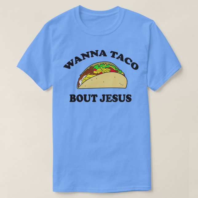 Camiseta Wanna taco acerca de Jesús (Diseño del anverso)