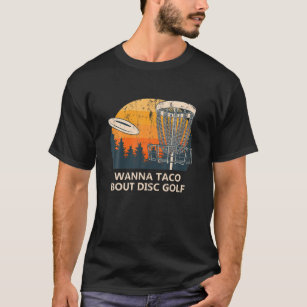 Camiseta Wanna Taco Bout Disk Golf Foodie Golfer Food Lover