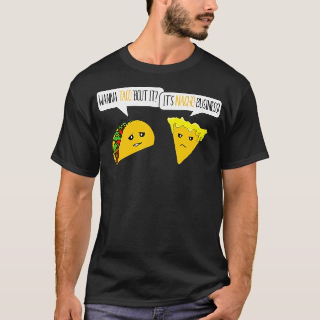 Camiseta Wanna Taco Bout It Es Gracioso Para Nacho Business (Anverso)