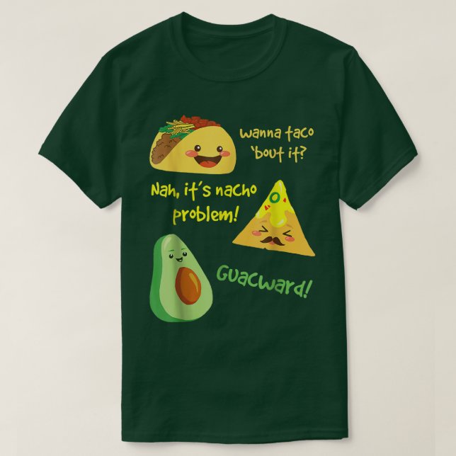 Camiseta Wanna Taco Bout It, Nacho Problem Funny Aguacate F (Diseño del anverso)