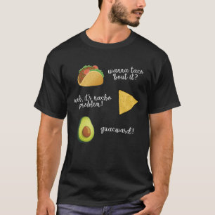 Camiseta Wanna Taco Bout It Nacho Problem Guacwa